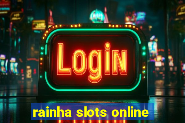 rainha slots online